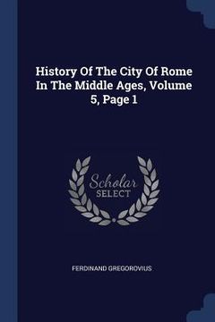 portada History Of The City Of Rome In The Middle Ages, Volume 5, Page 1 (in English)