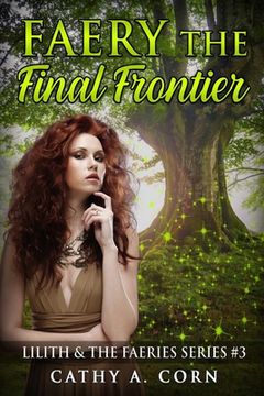 portada Faery: The Final Frontier: Lilith and the Faeries Series #3 (en Inglés)
