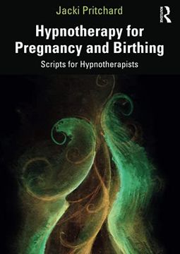 portada Hypnotherapy for Pregnancy and Birthing: Scripts for Hypnotherapists (en Inglés)