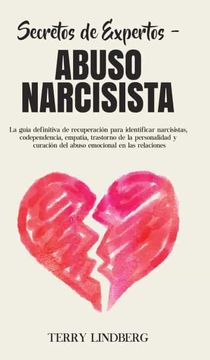 portada Secretos de Expertos - Abuso Narcisista: La Guía Definitiva de Recuperación Para Identificar Narcisistas, Codependencia, Empatía, Trastorno de la.   Del Abuso Emocional en las Relaciones!