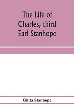 portada The Life of Charles, Third Earl Stanhope (in English)