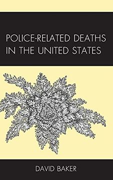 portada Police-Related Deaths in the United States (Policing Perspectives and Challenges in the Twenty-First Century) (in English)