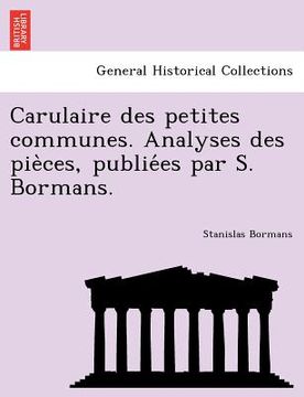 portada Carulaire Des Petites Communes. Analyses Des Pie Ces, Publie Es Par S. Bormans. (en Francés)