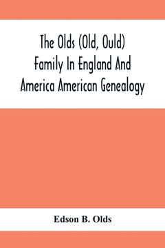 portada The Olds (Old, Ould) Family In England And America: American Genealogy 