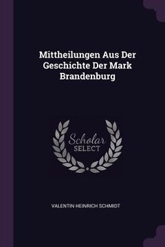 portada Mittheilungen Aus Der Geschichte Der Mark Brandenburg (en Inglés)