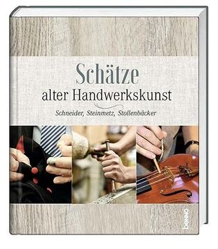 portada Schätze Alter Handwerkskunst: Schneider, Steinmetz, Stollenbäcker u. V. A. (en Alemán)