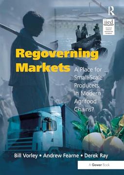 portada Regoverning Markets: A Place for Small-Scale Producers in Modern Agrifood Chains? (Gower Sustainable Food Chains Series) (en Inglés)