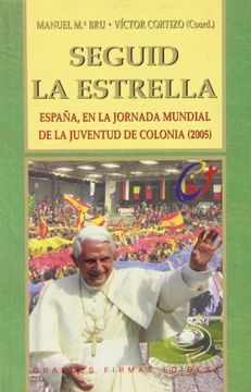 portada Seguid la estrella: España, en la Jornada Mundial de la Juventud de Colonia (2005) (Grandes firmas Edibesa) (in Spanish)