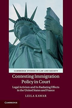 portada Contesting Immigration Policy in Court: Legal Activism and its Radiating Effects in the United States and France (Cambridge Studies in law and Society) (en Inglés)
