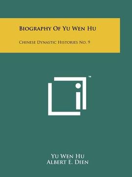 portada biography of yu wen hu: chinese dynastic histories no. 9 (en Inglés)