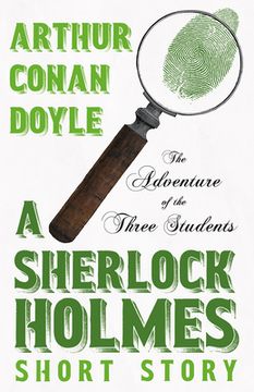 portada The Adventure of the Three Students - A Sherlock Holmes Short Story;With Original Illustrations by Charles R. Macauley (in English)