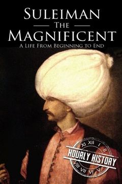 portada Suleiman the Magnificent: A Life From Beginning to end (en Inglés)