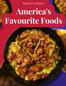 portada America's Favourite Foods: Easy, Delicious, and Healthy Recipes That Anyone Can Cook at Home (in English)