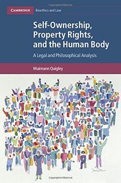 portada Self-Ownership, Property Rights, and the Human Body: A Legal and Philosophical Analysis (Cambridge Bioethics and Law) (en Inglés)