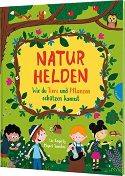 portada Naturhelden: Wie du Tiere und Pflanzen Schützen Kannst | Kinder-Sachbuch