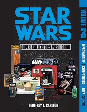 portada Star Wars Super Collector'S Wish Book, Vol. 3: Merchandise, Collectibles, Toys, 2011-2022 (in English)