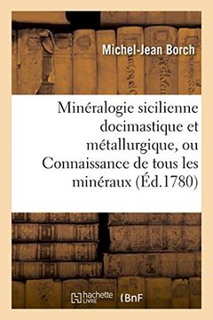 portada Mineralogie Sicilienne Docimastique Et Metallurgique, Ou Connaissance de Tous Les Mineraux (Sciences) (French Edition)