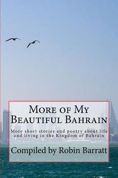 portada More of My Beautiful Bahrain: More Short Stories and Poetry about Life and Living in the Kingdom of Bahrain