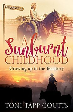 portada A Sunburnt Childhood: Growing Up in the Territory