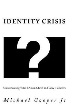 portada Identity Crisis: Understanding Who I Am in Christ and Why it Matters (en Inglés)