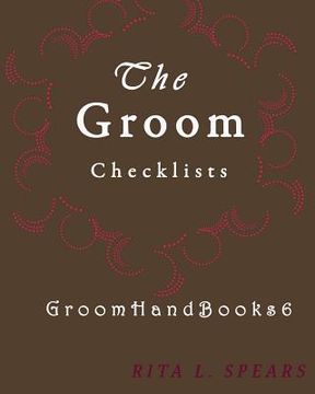 portada The Groom checklists: The Portable guide Step-by-Step to organizing the groom budget (in English)