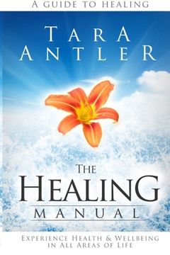 portada The Healing Manual: A guide to healing. How to experience health & well-being in all areas of life.