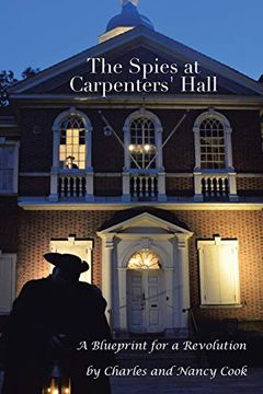 portada The Spies at Carpenters' Hall: A Blueprint for a Revolution (en Inglés)