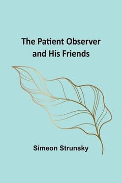 portada The Patient Observer and His Friends (en Inglés)