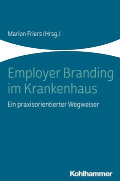 portada Employer Branding Im Krankenhaus: Ein Praxisorientierter Wegweiser (en Alemán)