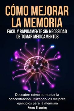 portada Cómo Mejorar la Memoria Fácil y Rapidamente sin Necesidad de Tomar Medicamentos (in Spanish)