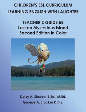portada Children's ESL Curriculum: Learning English with Laughter: Teacher's Guide 5B: Lost on Mysterious Island: Second Edition in Color (en Inglés)