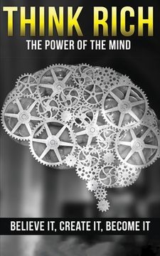portada Think Rich: The Power of the Mind Believe It & Create It: The Power of the Mind Believe It & Create It (en Inglés)