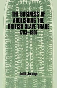portada the business of abolishing the british slave trade 1783-1807 (en Inglés)