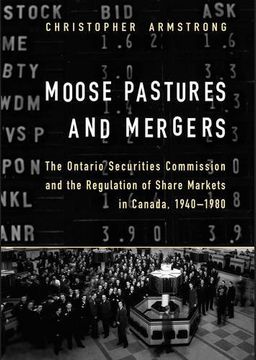 portada Moose Pastures and Mergers: The Ontario Securities Commission and the Regulation of Share Markets in Canada, 1940-1980 
