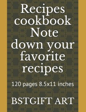 portada Recipes cookbook to note down your favorite recipes: 120 pages 8.5x11 inches (en Inglés)
