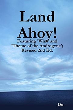 portada Land Ahoy! Featuring 'wim' and 'theme of the Androgyne'; Revised 2nd ed. (en Inglés)