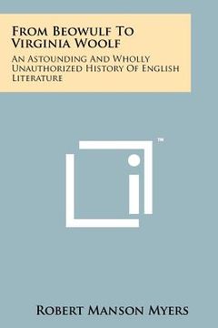 portada from beowulf to virginia woolf: an astounding and wholly unauthorized history of english literature (en Inglés)