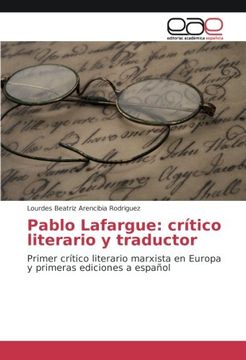 portada Pablo Lafargue: crítico literario y traductor: Primer crítico literario marxista en Europa y primeras ediciones a español (Spanish Edition)