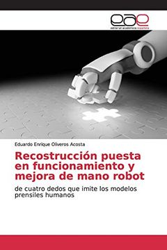 portada Recostrucción Puesta en Funcionamiento y Mejora de Mano Robot: De Cuatro Dedos que Imite los Modelos Prensiles Humanos