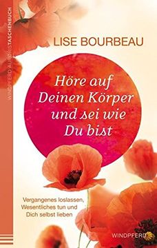 portada Höre auf Deinen Körper und sei wie du Bist - Vergangenes Loslassen, Wesentliches tun und Dich Selbst Lieben; 4. Aufl. (in German)