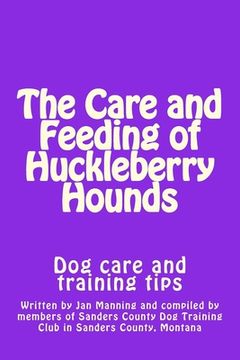 portada The Care and Feeding of Huckleberry Hounds: Dog care and training tips