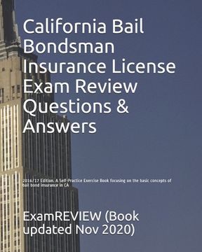 portada California Bail Bondsman Insurance License Exam Review Questions & Answers 2016/17 Edition: A Self-Practice Exercise Book focusing on the basic concep (en Inglés)