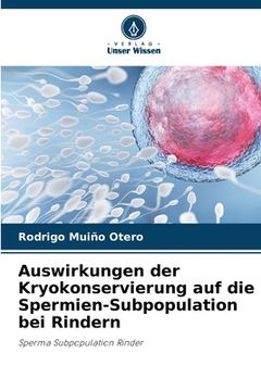 portada Auswirkungen der Kryokonservierung auf die Spermien-Subpopulation bei Rindern (en Alemán)