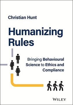 portada Humanizing Rules: Bringing Behavioural Science to Ethics and Compliance (en Inglés)