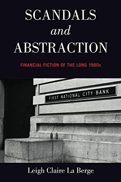 portada Scandals and Abstraction: Financial Fiction of the Long 1980S: Financial Fiction of the Long 1980S: (en Inglés)