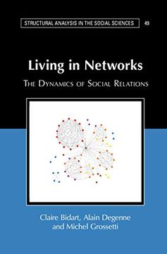 portada Living in Networks: The Dynamics of Social Relations: 49 (Structural Analysis in the Social Sciences, Series Number 49) (in English)