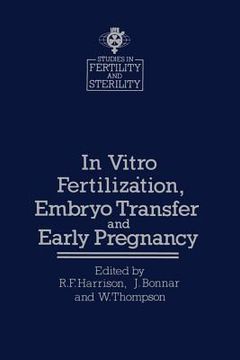 portada In Vitro Fertilizȧtion, Embryo Transfer and Early Pregnancy: Themes from the Xith World Congress on Fertility and Sterility, Dublin, June 1983, H