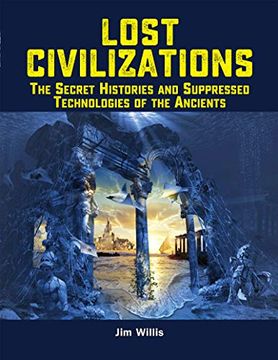portada Lost Civilizations: The Secret Histories and Suppressed Technologies of the Ancients (en Inglés)