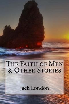 portada The Faith of Men & Other Stories Jack London (en Inglés)