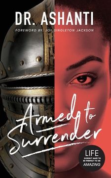 portada Armed to Surrender: Life Doesn't Have to Be Perfect to Be Amazing (en Inglés)